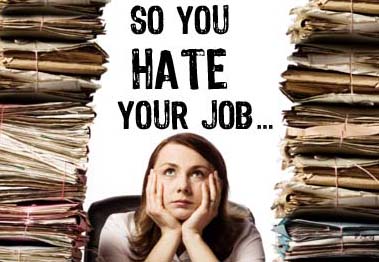 why do you hate your job ?
