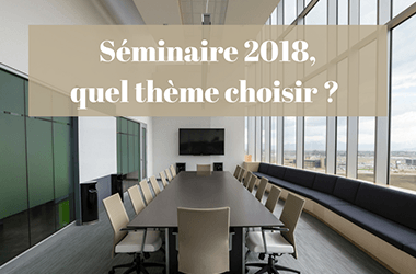 Premier séminaire de 2018, quel thème choisir ?