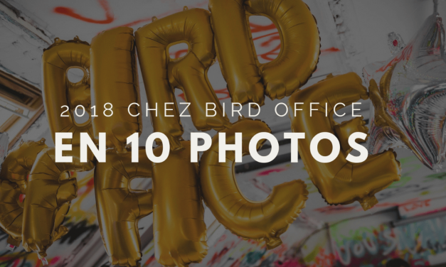 2018 chez Bird Office en 10 photos