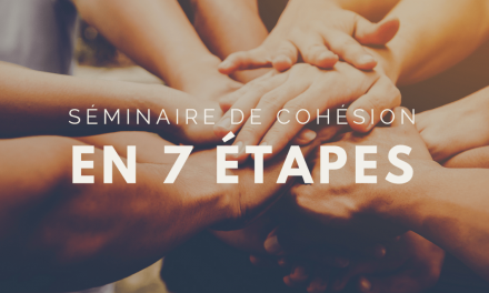 Organiser un séminaire de cohésion en 7 étapes