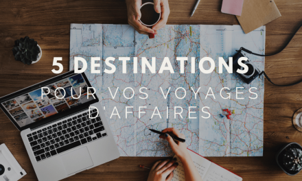 Voyage d’affaires : les 5 destinations prisées des entreprises françaises