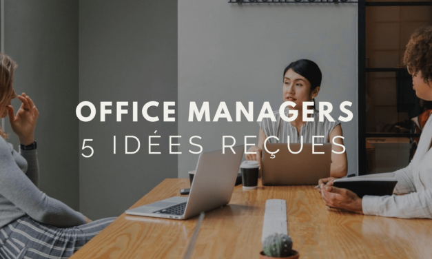5 idées reçues sur les office managers