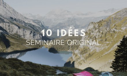 10 idées pour un séminaire d’entreprise original