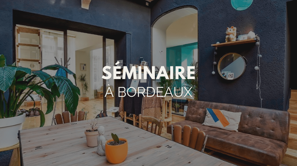 Séminaire Bordeaux : 5 raisons d’organiser son séminaire à Bordeaux