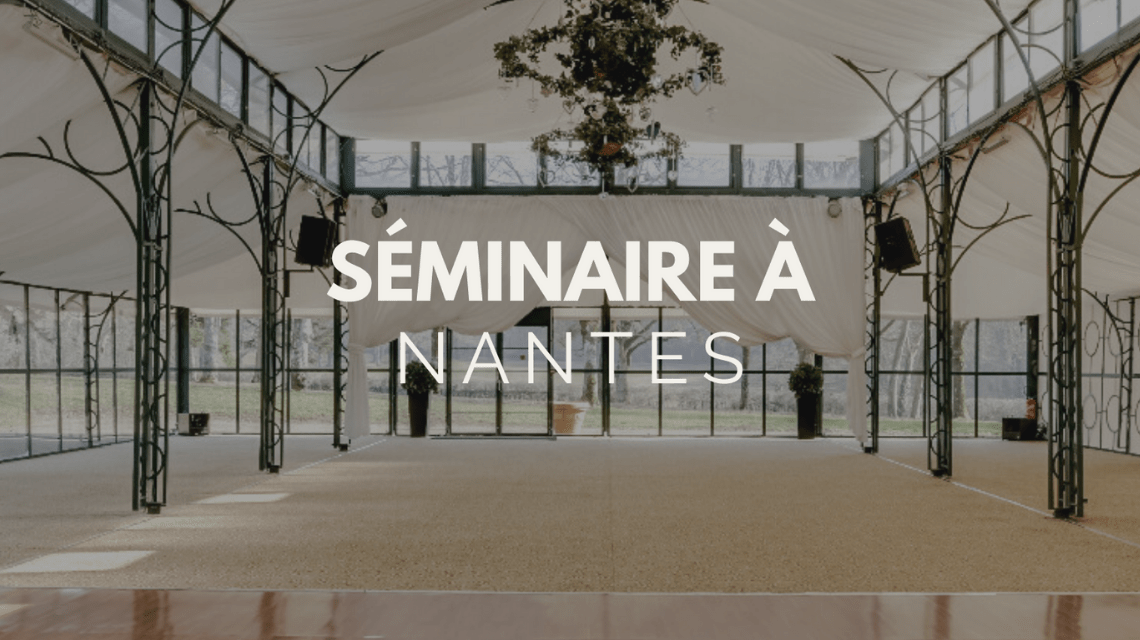 Séminaire Nantes : ville de séminaire par excellence