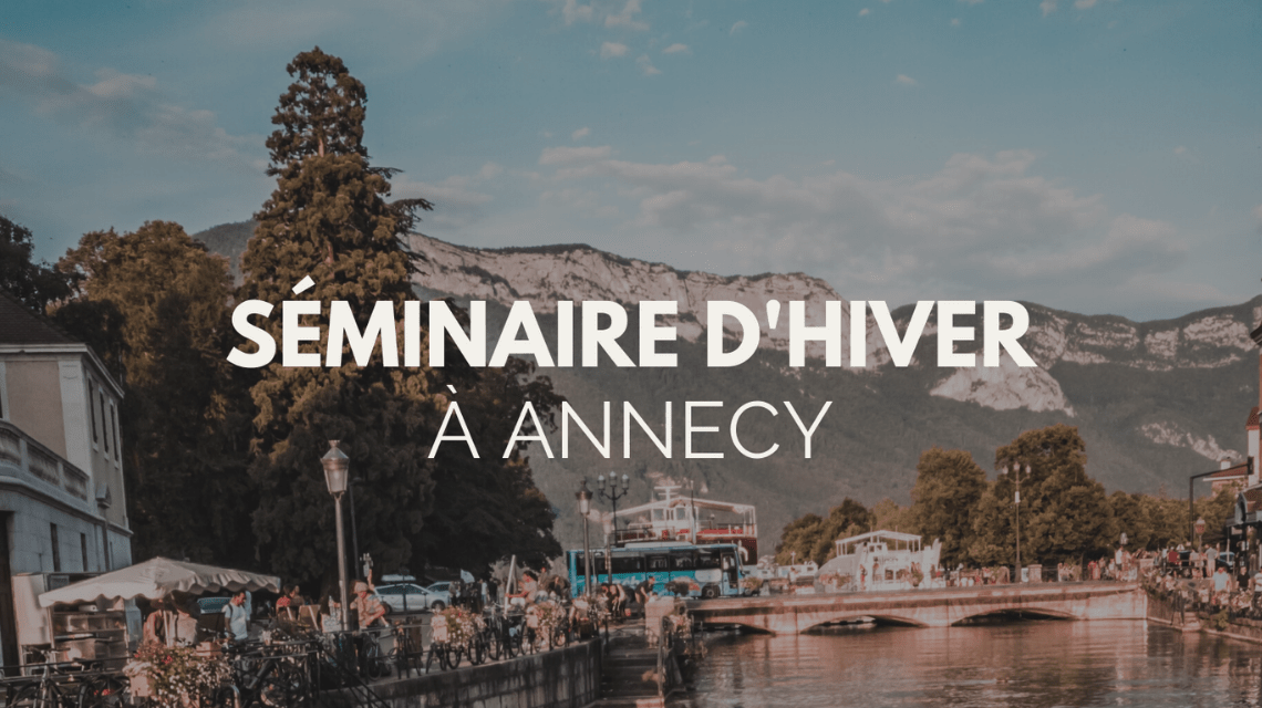 Séminaire à Annecy : la meilleure destination pour un séminaire d’Hiver ?