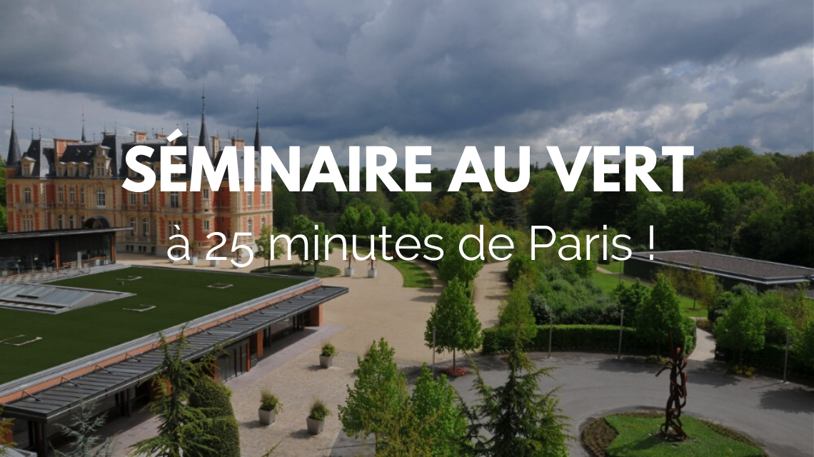 Votre séminaire d’entreprise à 25 minutes de Paris