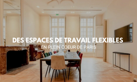 Des espaces de travail flexibles en plein cœur de Paris