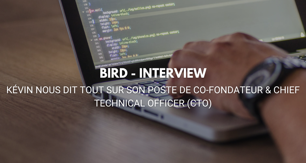 Interview de Kévin, Co-fondateur & CTO de Bird Office