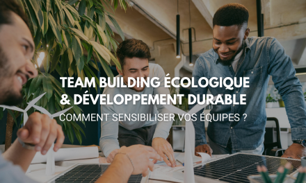 Team building écologique & développement durable : comment sensibiliser vos Équipes ?