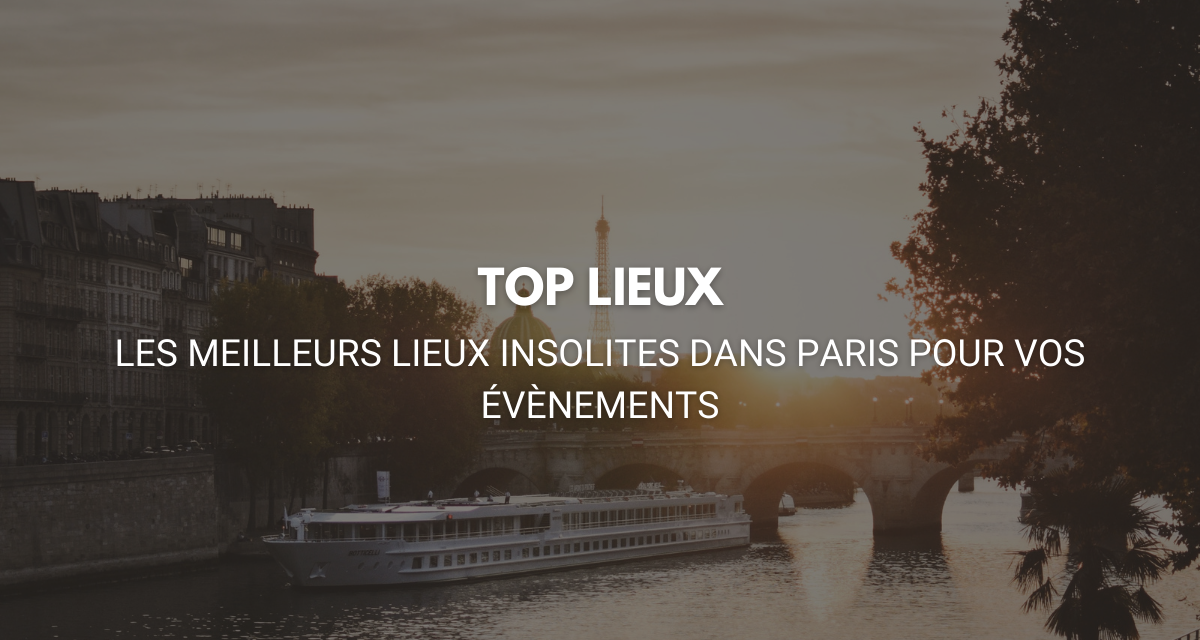 Les meilleurs lieux insolites dans Paris pour vos évènements