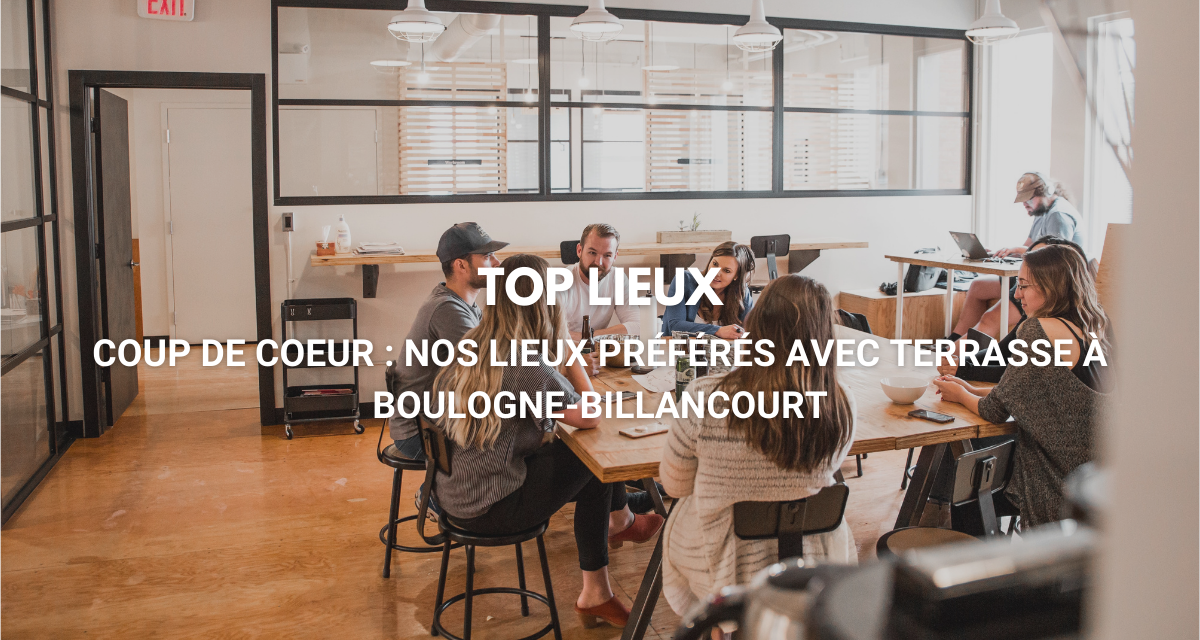 Coup de coeur : Nos lieux préférés avec terrasse à Boulogne-Billancourt